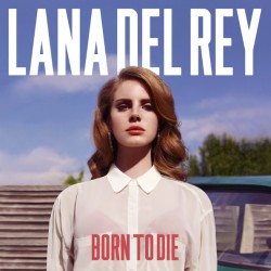 Lana Del Rey / Born To Die...